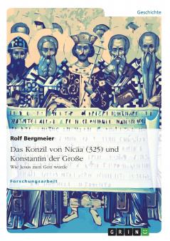 Das Konzil von Nic��a (325) und Konstantin der Gro��e