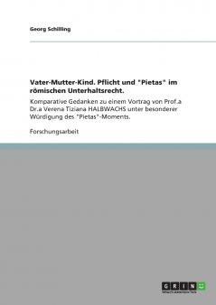 Vater-Mutter-Kind. Pflicht und Pietas im r��mischen Unterhaltsrecht