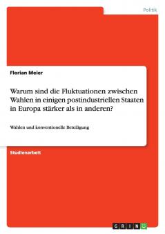 Warum sind die Fluktuationen zwischen Wahlen  in einigen postindustriellen Staaten in Europa stärker als in anderen?