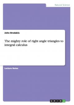 The mighty role of right angle triangles to integral calculus
