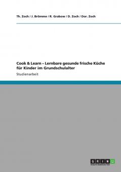 Cook & Learn - Lernbare gesunde frische Küche für Kinder im Grundschulalter