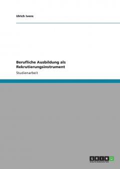 Berufliche Ausbildung als Rekrutierungsinstrument