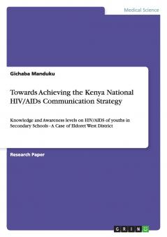 Towards Achieving the Kenya National HIV/AIDs Communication Strategy