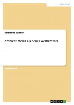Ambient Media als neues Werbemittel