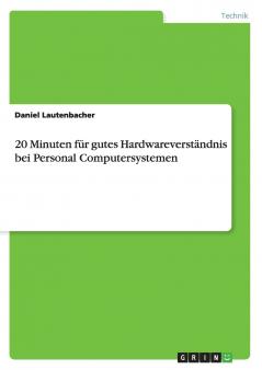 20 Minuten für gutes Hardwareverständnis bei Personal Computersystemen