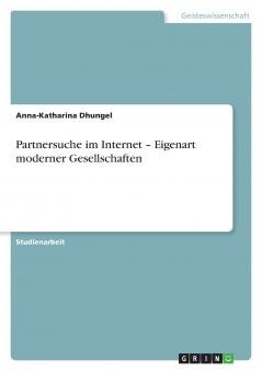 Partnersuche im Internet - Eigenart moderner Gesellschaften