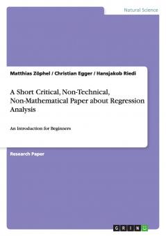 A Short Critical Non-Technical Non-Mathematical Paper about Regression Analysis