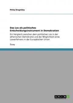 Das Los als politisches Entscheidungsinstrument in Demokratien