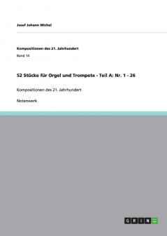 52 St��cke f��r Orgel und Trompete - Teil A