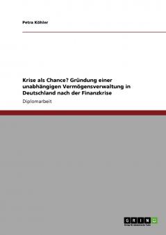 Krise als Chance? Gründung einer unabhängigen Vermögensverwaltung in Deutschland nach der Finanzkrise