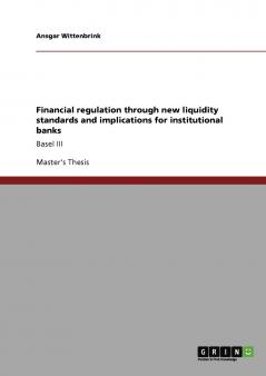 Financial regulation through new liquidity standards and implications for institutional banks