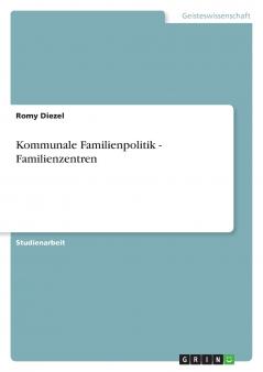 Kommunale Familienpolitik - Familienzentren