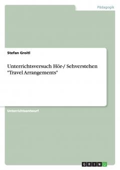 Unterrichtsversuch Hör-/ Sehverstehen Travel Arrangements