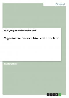 Migration im österreichischen Fernsehen