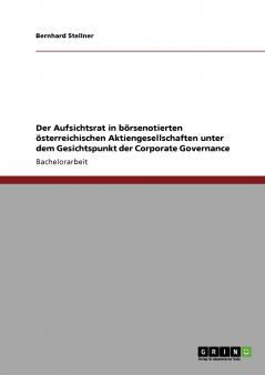 Der Aufsichtsrat in börsenotierten österreichischen Aktiengesellschaften unter dem Gesichtspunkt der Corporate Governance