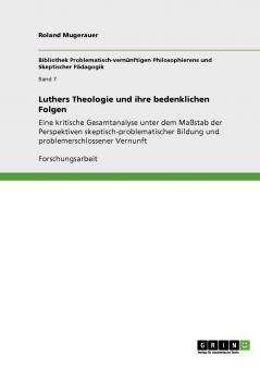 Luthers Theologie und ihre bedenklichen Folgen