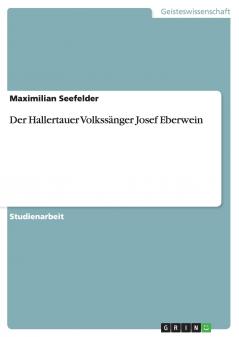 Der Hallertauer Volkssänger Josef Eberwein