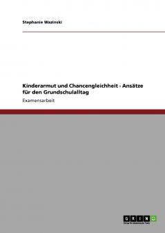 Kinderarmut und Chancengleichheit - Ans��tze f��r den Grundschulalltag