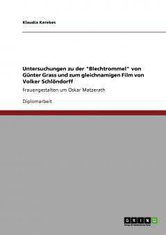 Untersuchungen zu der Blechtrommel von Günter Grass und zum gleichnamigen Film von Volker Schlöndorff