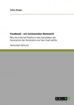 Facebook. Ein (un)soziales Netzwerk