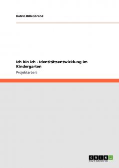 Ich bin ich - Identitätsentwicklung im Kindergarten