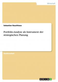 Portfolio-Analyse als Instrument der strategischen Planung