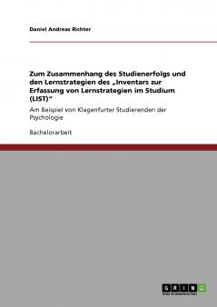 Zum Zusammenhang des Studienerfolgs und den Lernstrategien des „Inventars zur Erfassung von Lernstrategien im Studium (LIST)