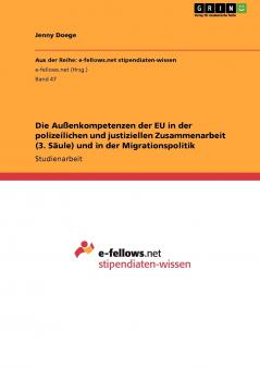 Die Außenkompetenzen der EU in der polizeilichen und justiziellen Zusammenarbeit (3. Säule) und in der Migrationspolitik