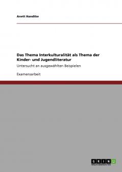 Das Thema Interkulturalit��t als Thema der Kinder- und Jugendliteratur