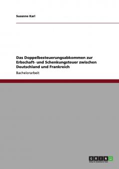 Das Doppelbesteuerungsabkommen zur Erbschaft- und Schenkungsteuer zwischen Deutschland und Frankreich