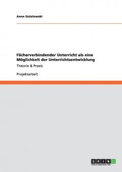 Fächerverbindender Unterricht als eine Möglichkeit der Unterrichtsentwicklung
