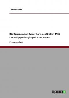 Die Kanonisation Kaiser Karls des Großen 1165