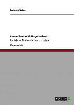 Blumenbeet und B��rgermeister. Die hybride Medienplattform myheimat
