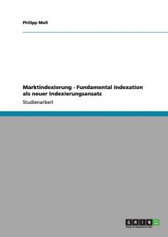 Marktindexierung - Fundamental Indexation als neuer Indexierungsansatz
