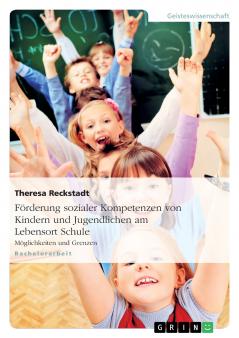 Förderung sozialer Kompetenzen von Kindern und Jugendlichen am Lebensort Schule