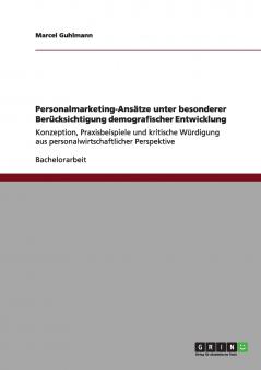 Personalmarketing-Ans��tze unter besonderer Ber��cksichtigung demografischer Entwicklung