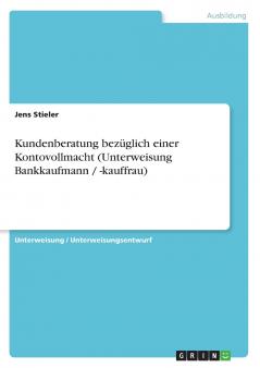Kundenberatung bezüglich einer Kontovollmacht (Unterweisung Bankkaufmann / -kauffrau)