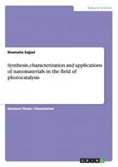 Synthesis characterization and applications of nanomaterials in the field of photocatalysis