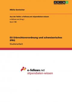 EU Erbrechtsverordnung und schweizerisches IPRG