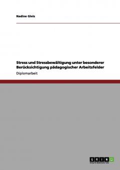 Stress und Stressbewältigung. Gesundheit am Arbeitsplatz pädagogischer Arbeitsfelder
