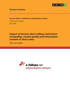 Impact of diverse short selling restrictions on liquidity market quality and information content of short sales