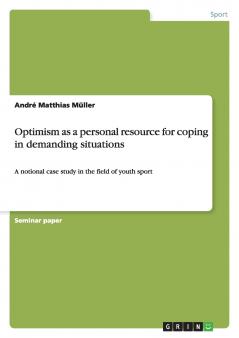 Optimism as a personal resource for coping in demanding situations