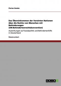 Das Übereinkommen der Vereinten Nationen über die Rechte von Menschen mit Behinderungen (UN-Behindertenrechtskonvention)