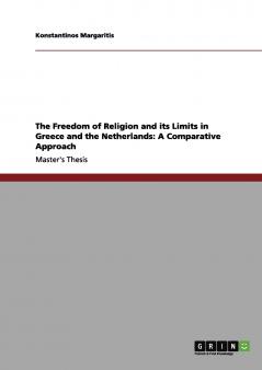 The Freedom of Religion and its Limits in Greece and the Netherlands