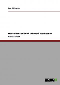 Frauenfußball und die weibliche Sozialisation