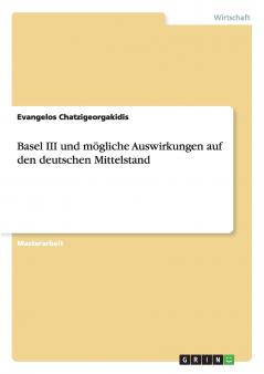 Basel III und m��gliche Auswirkungen auf den deutschen Mittelstand