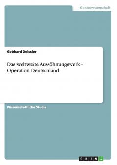 Das weltweite Aussöhnungswerk - Operation Deutschland