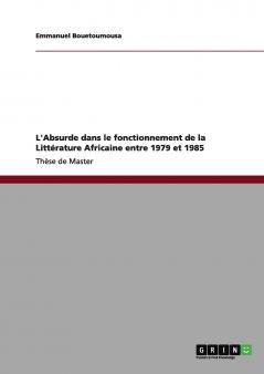 L'Absurde dans le fonctionnement de la Littérature Africaine entre 1979 et 1985