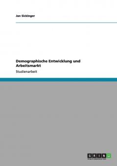 Demographische Entwicklung und Arbeitsmarkt