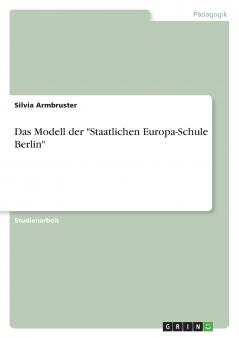 Das Modell der Staatlichen Europa-Schule Berlin
